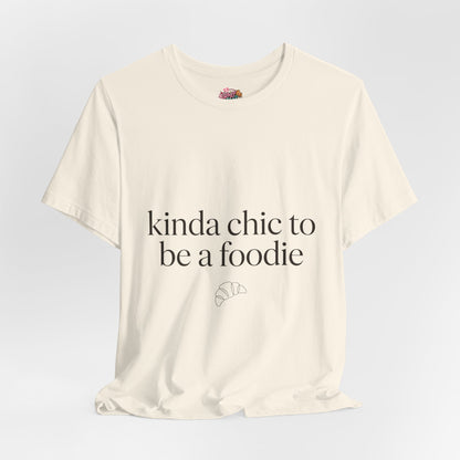 kinda chic to be a foodie Tee | minimalist foodie shirt