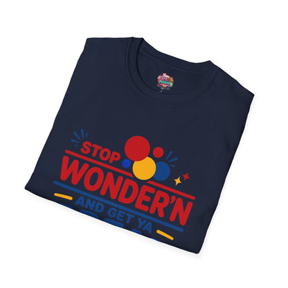 Stop Wonder'n T-Shirt – "Stop Wonder'n and Get Ya Bread Up" Motivational Graphic Tee