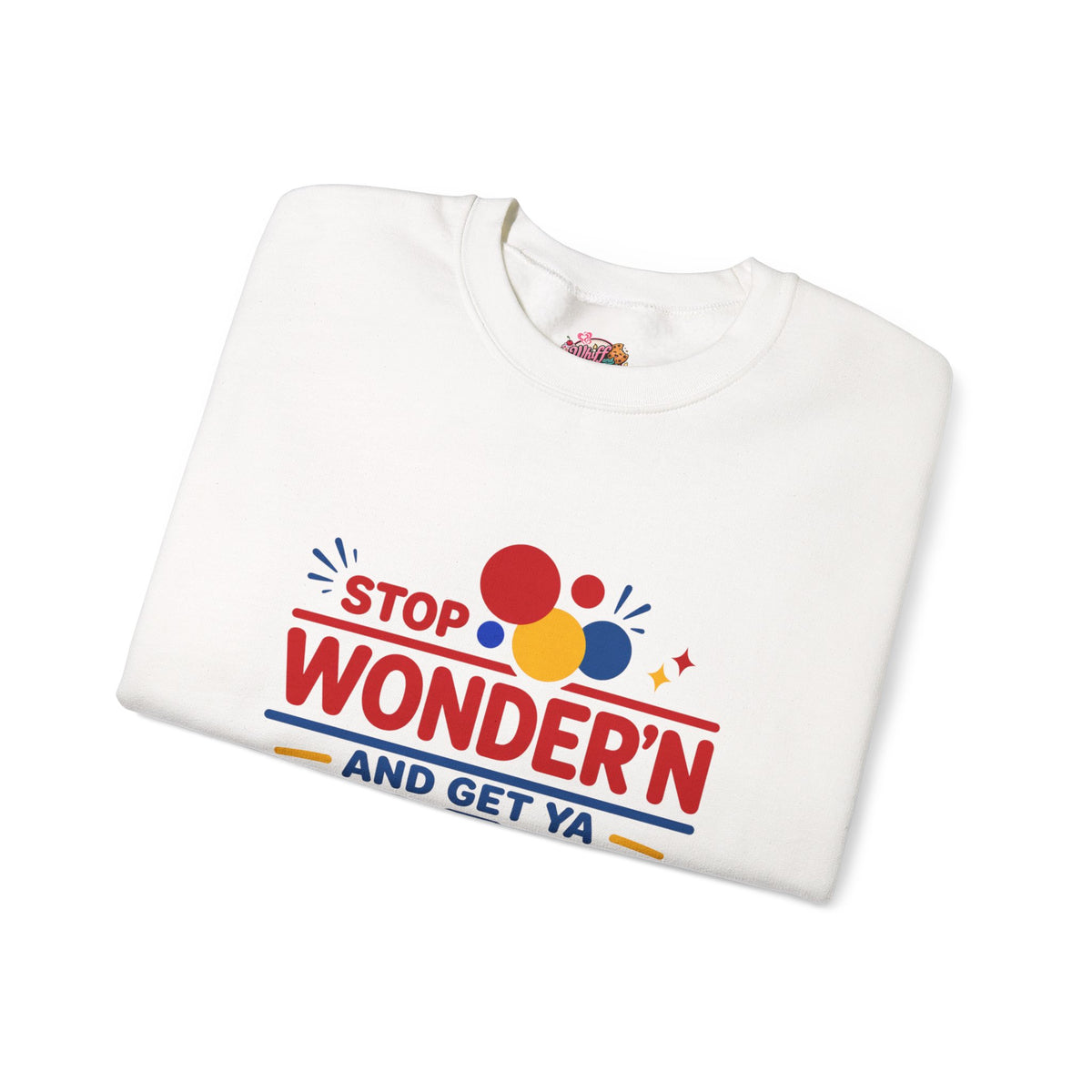 Crewneck Sweatshirt - "Stop Wonder'n and Get Ya Bread Up" Retro Graphic