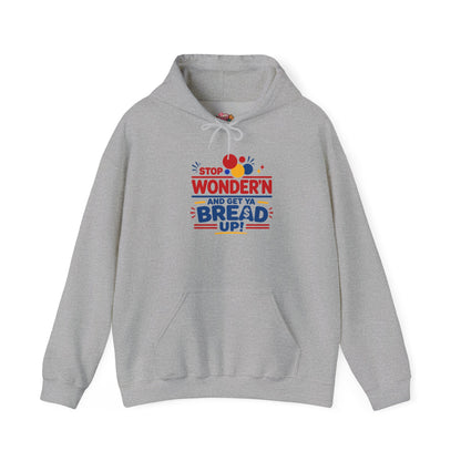 Hoodie — "Stop Wonderin' and Get Ya Bread Up" Motivational Hustle Graphic Hoodie