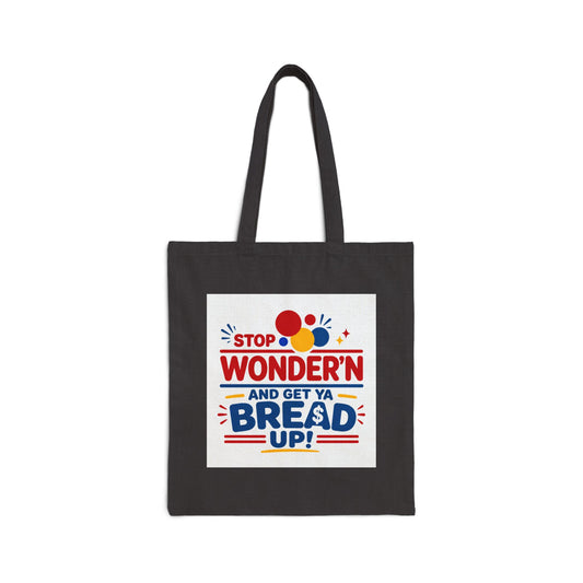 Tote Bag — "Stop Wonder’n and Get Ya Bread Up" Funny Retro Grocery Tote