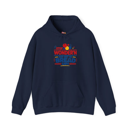 Hoodie — "Stop Wonderin' and Get Ya Bread Up" Motivational Hustle Graphic Hoodie