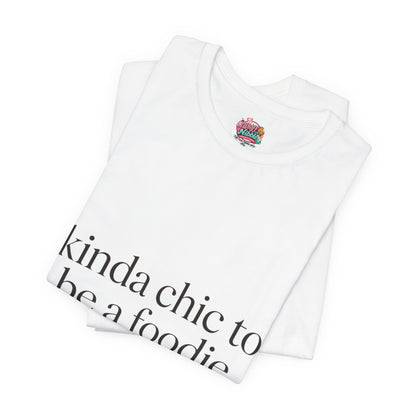 kinda chic to be a foodie Tee | minimalist foodie shirt