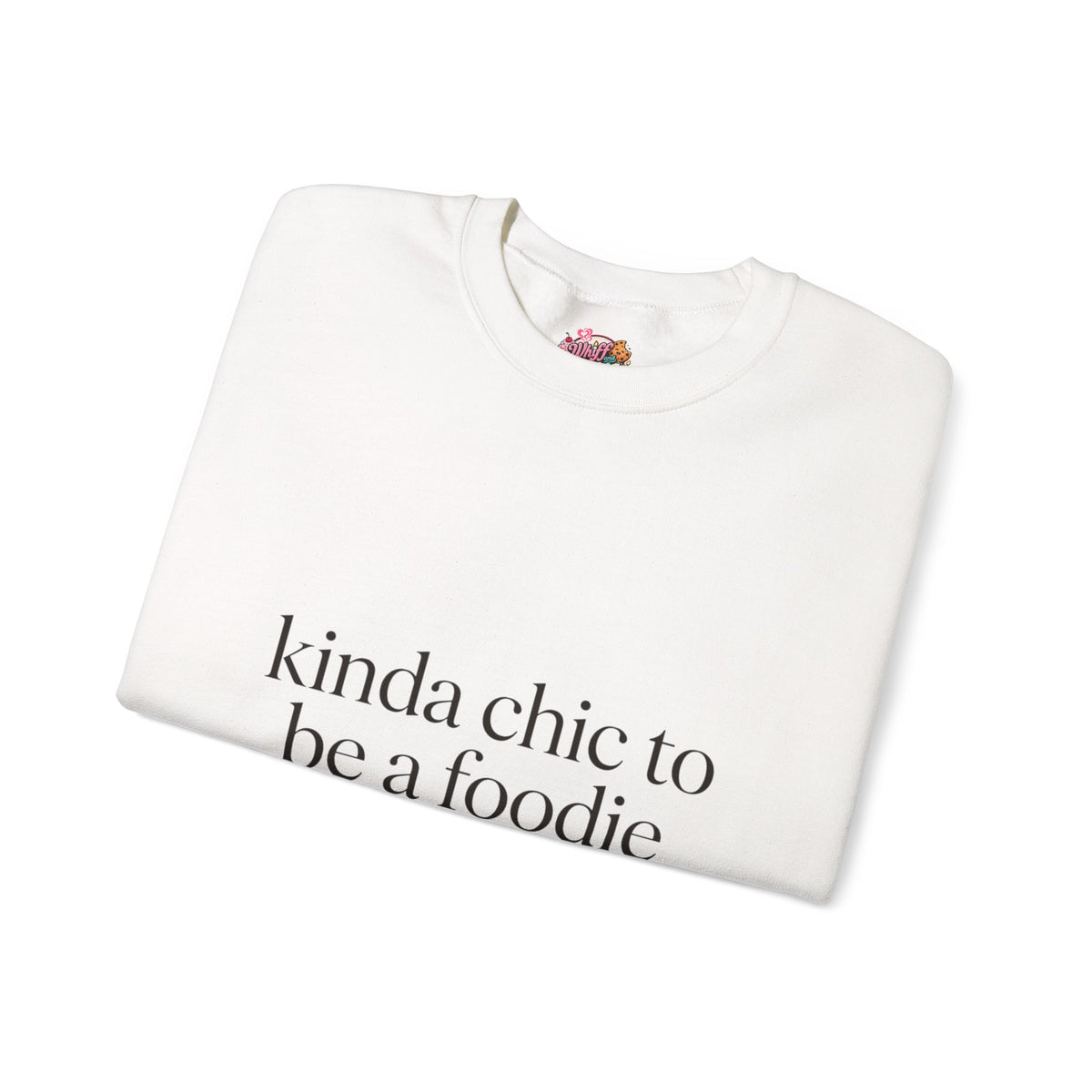 kinda chic to be a foodie Sweatshirt | minimalist foodie style