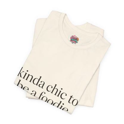 kinda chic to be a foodie Tee | minimalist foodie shirt