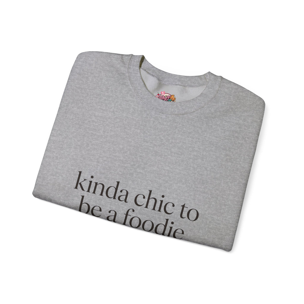 kinda chic to be a foodie Sweatshirt | minimalist foodie style