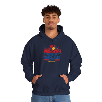 Hoodie — "Stop Wonderin' and Get Ya Bread Up" Motivational Hustle Graphic Hoodie