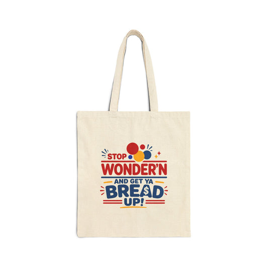 Tote Bag — "Stop Wonder’n and Get Ya Bread Up" Funny Retro Grocery Tote