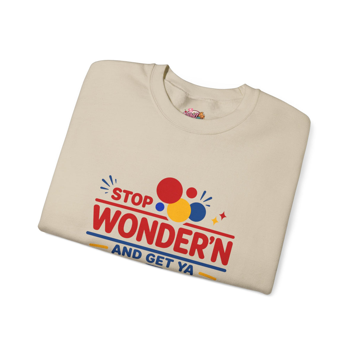 Crewneck Sweatshirt - "Stop Wonder'n and Get Ya Bread Up" Retro Graphic