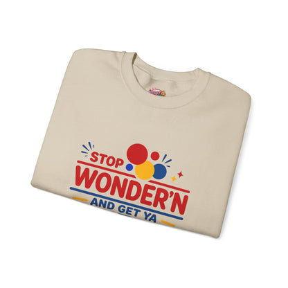 Crewneck Sweatshirt - "Stop Wonder'n and Get Ya Bread Up" Retro Graphic